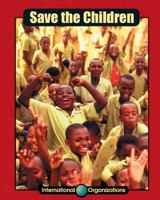 Save the Children (International Organizations) 1590360214 Book Cover