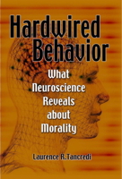 Hardwired Behavior: What Neuroscience Reveals about Morality 0521860016 Book Cover