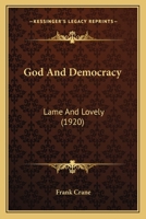 God And Democracy: Lame And Lovely 1166607011 Book Cover