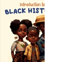 Introduction To Black History: Educational Children's book For kids Ages 6-9 Years old B0BRXSZ6GD Book Cover