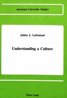 Understanding a Culture (American University Studies. Series, Xxi, Regional Studies, Vol 4) 0820408492 Book Cover