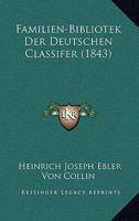 Familien-Bibliotek Der Deutschen Classifer (1843) 1165308649 Book Cover