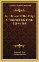 State Trials of the Reign of Edward the First, 1289-1293; 1163238635 Book Cover