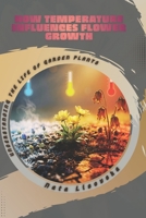 How Temperature Influences Flower Growth: Understanding the Life of Garden Plants B0GXQ62LVN Book Cover
