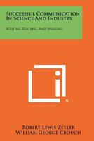 Successful Communication In Science And Industry: Writing, Reading, And Speaking 1258338521 Book Cover
