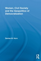 Women, Civil Society and the Geopolitics of Democratization 0415810574 Book Cover
