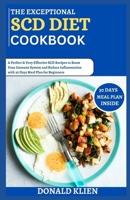 The Exceptional SCD Diet Cookbook: A Perfect & Very Effective SCD Recipes to Boost Your Immune System and Reduce Inflammation with 30 Days Meal Plan for Beginners B0CRP794L7 Book Cover