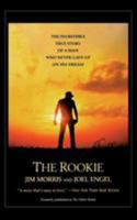 The Rookie: The Incredible True Story of a Man Who Never Gave Up on His Dream 0446678376 Book Cover