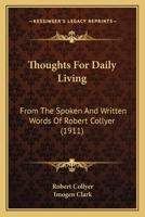 Thoughts for Daily Living, from the Spoken and Written Words of Robert Collyer 1120043190 Book Cover