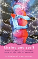 Kissing and Stuff: Romantic Sex, Making Love, Vanilla Sex, Fantasy Sex, BDSM, Sex Toys, Tantric Sex 1069366242 Book Cover
