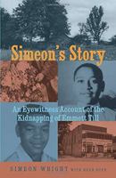Simeon's Story: An Eyewitness Account of the Kidnapping of Emmett Till 1556527837 Book Cover
