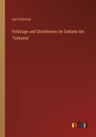 Feldzüge und Streifereien im Gebiete der Tonkunst 3368709593 Book Cover