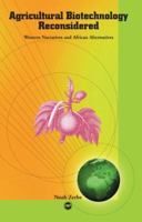 Agricultural Biotechnology Reconsidered: Western Narratives and African Alternatives 1592212387 Book Cover