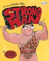 Strong Man: The Story of Charles Atlas 0375829407 Book Cover