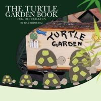 The Turtle Garden Book: Full of Turtle Fun 1463443978 Book Cover