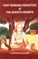 Post-Samkara Dialectics of the Advaita Vedanta 8180900045 Book Cover