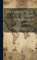 Statics of Statû-quo Permanency; or, The Maximum of Taxability Made a Measure of the Durability of any Present Order of Things 1020763280 Book Cover