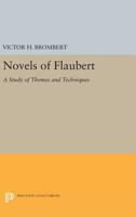 Novels of Flaubert: A Study of Themes and Techniques 0691621683 Book Cover