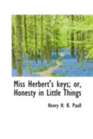 Miss Herbert's Keys: Or Honesty In Little Things 0559569858 Book Cover