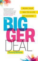 The Bigger Deal: Work Your Way to a Life of Meaning 9966120432 Book Cover