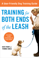 Training for Both Ends of the Leash: A Guide to Cooperation Training for You and Your Dog 1583334513 Book Cover