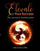 Elevate Your Success: The Journal of Transformation 1734475617 Book Cover