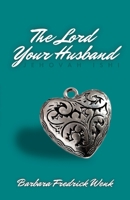 The Lord Your Husband: Jehovah Ishi 1637697902 Book Cover