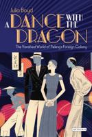 Dance with the Dragon, A: The Vanished World of Peking's Foreign Colony 1780760523 Book Cover