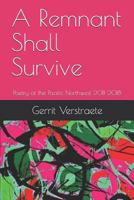 A Remnant Shall Survive: Poetry of the Pacific Northwest 2011-2018 1728734592 Book Cover