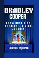 BRADLEY COOPER: From Hustle to Success - A Star Journey B0FH6Y341Y Book Cover