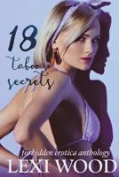 18 Taboo Secrets Forbidden Erotica Anthology 1721782826 Book Cover