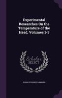 Experimental Researches on the Temperature of the Head, Volumes 1-3 1144886147 Book Cover