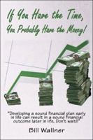 If You Have the Time, You Probably Have the Money! 1413755011 Book Cover