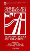 Health at the Crossroads: Transport Policy and Urban Health 0471962724 Book Cover
