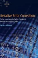 Iterative Error Correction: Turbo, Low-Density Parity-Check and Repeat-Accumulate Codes 0521871484 Book Cover