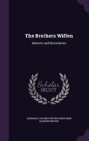 The Brothers Wiffen: Memoirs and Miscellanies 1358042624 Book Cover