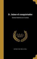 D. Jaime el conquistador: drama histórico en 3 actos 1176143182 Book Cover