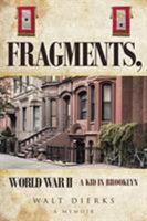 Fragments, World War II: A Kid in Brooklyn 1644242699 Book Cover