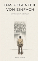 Das Gegenteil von einfach: 20 kompromisslose Regeln für ein Leben mit Rückgrat 3695193816 Book Cover