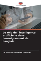 Le rôle de l'intelligence artificielle dans l'enseignement de l'anglais (French Edition) 6209377270 Book Cover