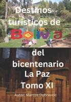 Destinos turisticos de Bolivia del bicentenario La Paz Tomo XI: La Paz Tomo XI B0BVDZ5586 Book Cover