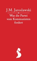 Was die Partei vom Kommunisten fordert 3911323018 Book Cover