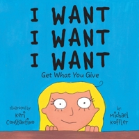 I Want: Get What You Give 1039118178 Book Cover