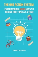 The One Action System – Empowering ADHD Kids to Thrive One Task at a Time 1957875577 Book Cover