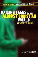 Raising Teens in an Almost Christian World: A Parent's Guide 1937734021 Book Cover