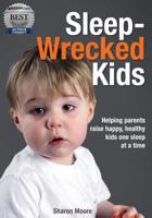 Sleep Wrecked Kids: Helping Parents Raise Happy, Healthy Kids, One Sleep at a Time 0648137287 Book Cover