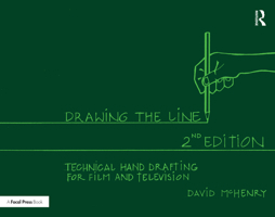 Drawing the Line: Technical Hand Drafting for Film and Television 1032277602 Book Cover