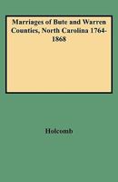 Marriages Of Bute And Warren Counties, North Carolina 1764-1868 0806313013 Book Cover