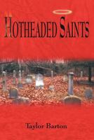 Hotheaded Saints 1462033792 Book Cover