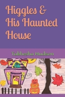 Higgles & His Haunted House B0BGN8W2GJ Book Cover